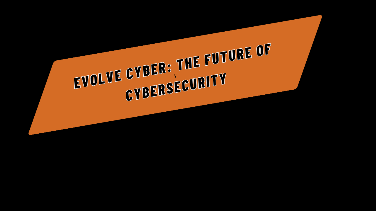 Evolve Cyber: The Future of Cybersecurity